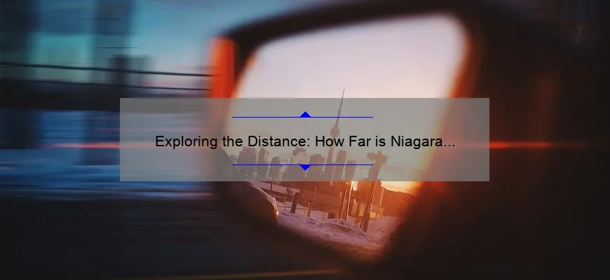 Exploring the Distance: How Far is Niagara Falls from Toronto?
