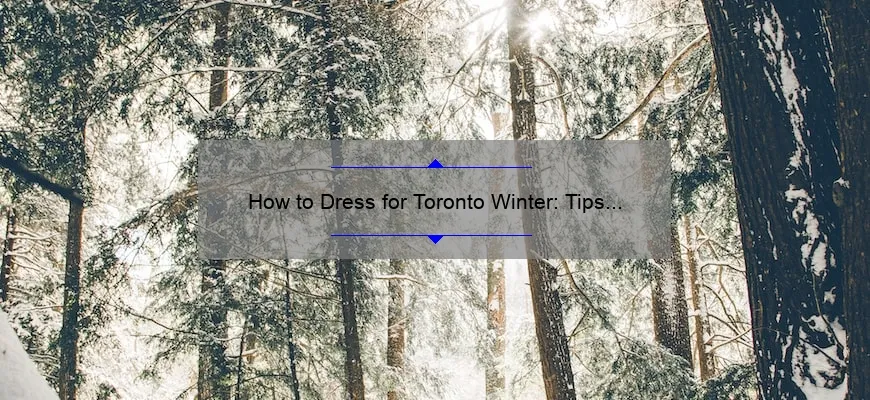 How to Dress for Toronto Winter: Tips and Tricks