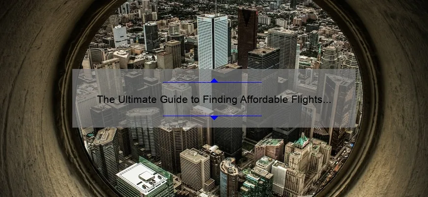 The Ultimate Guide to Finding Affordable Flights to Toronto