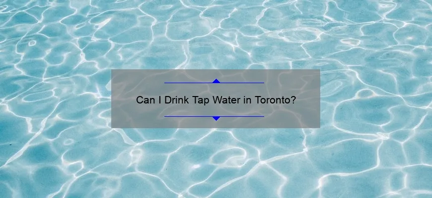 Can I Drink Tap Water in Toronto?
