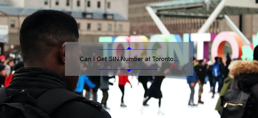 Can I Get SIN Number at Toronto Airport?