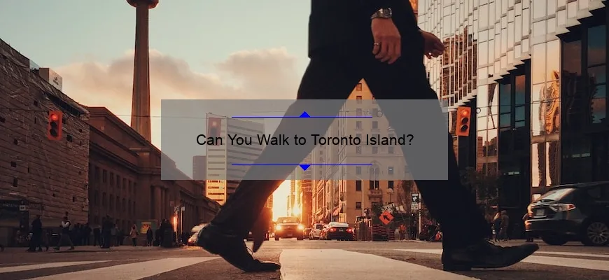 Can You Walk to Toronto Island?